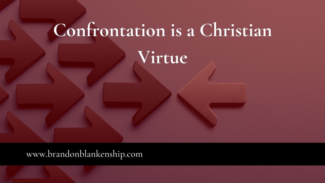 Confrontation is a Christian Virtue