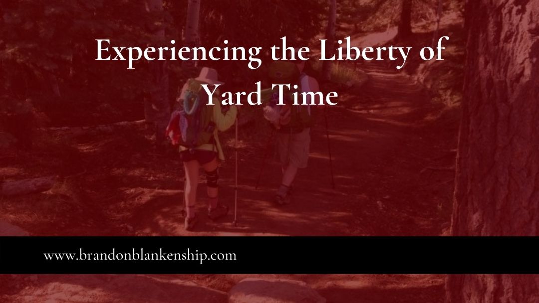 Experiencing the Liberty of Yard Time