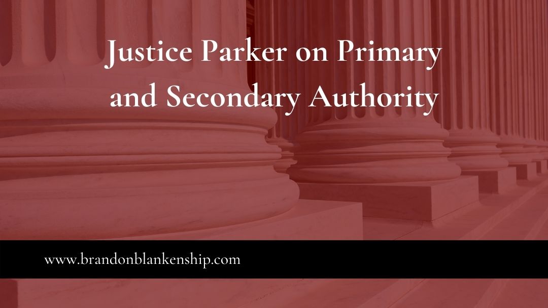 Justice Parker on Primary and Secondary Authority