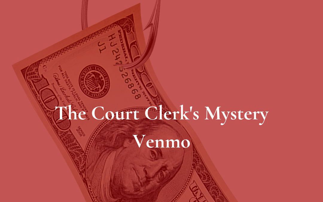 The Court Clerk’s Mystery Venmo