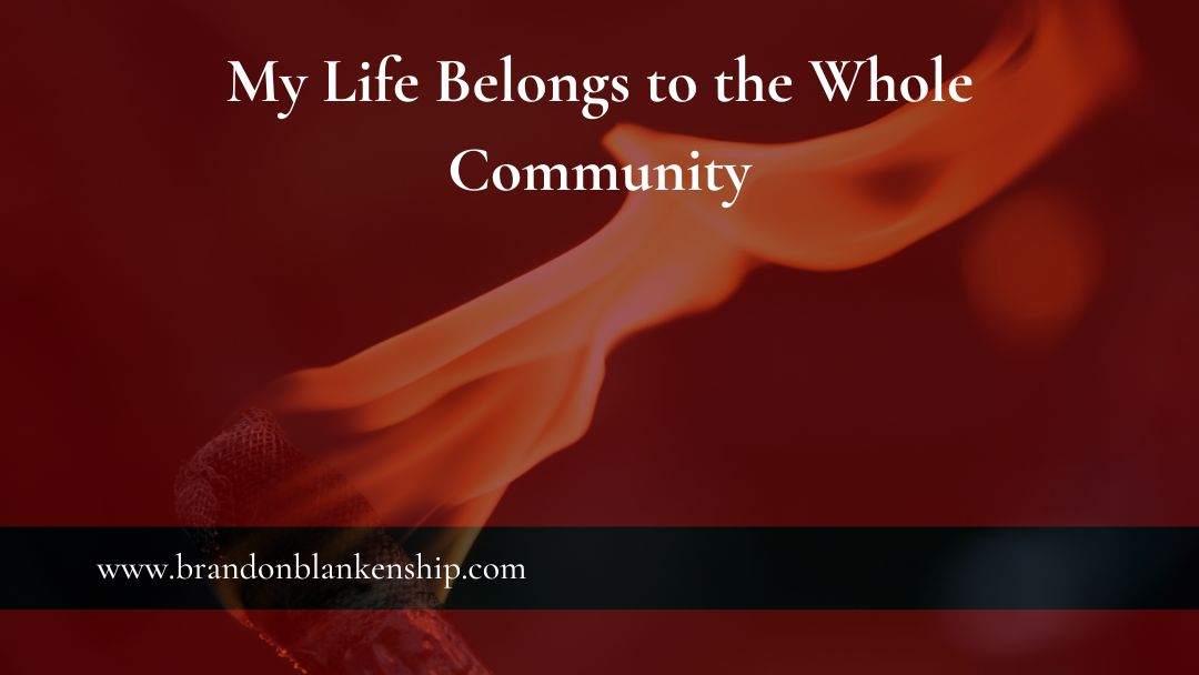 My Life Belongs to the Whole Community